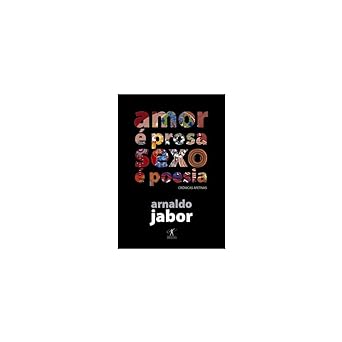 Amor e Prosa Sexo e Poesia Arnaldo Jabor